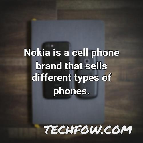 nokia is a cell phone brand that sells different types of phones
