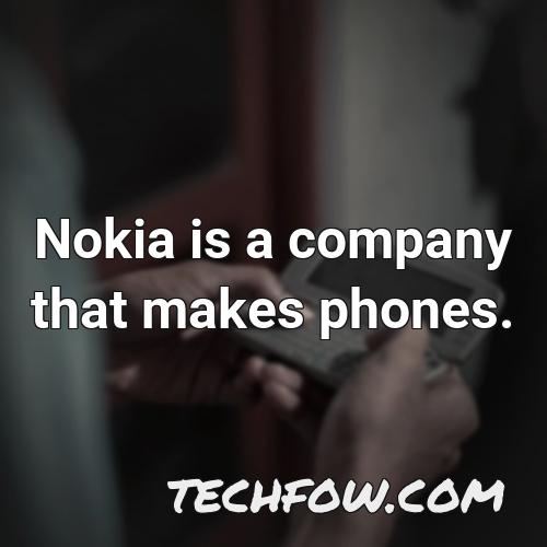 nokia is a company that makes phones