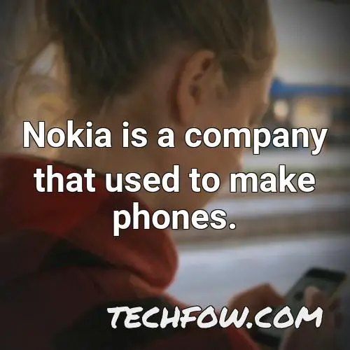 nokia is a company that used to make phones