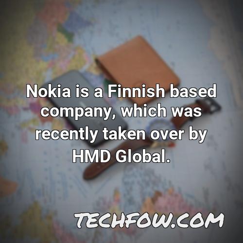 nokia is a finnish based company which was recently taken over by hmd global 1