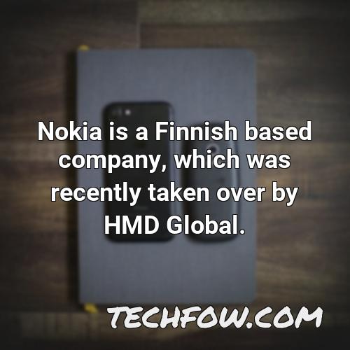 nokia is a finnish based company which was recently taken over by hmd global
