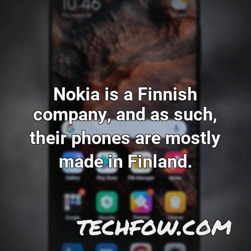 nokia is a finnish company and as such their phones are mostly made in finland