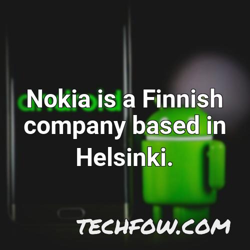 nokia is a finnish company based in helsinki