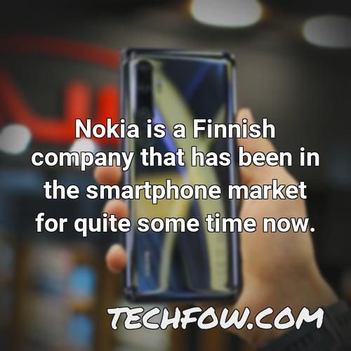 nokia is a finnish company that has been in the smartphone market for quite some time now