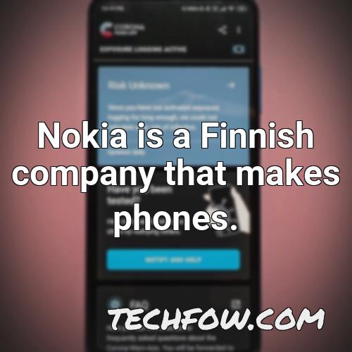 nokia is a finnish company that makes phones