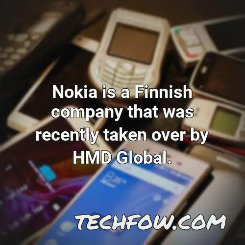 nokia is a finnish company that was recently taken over by hmd global