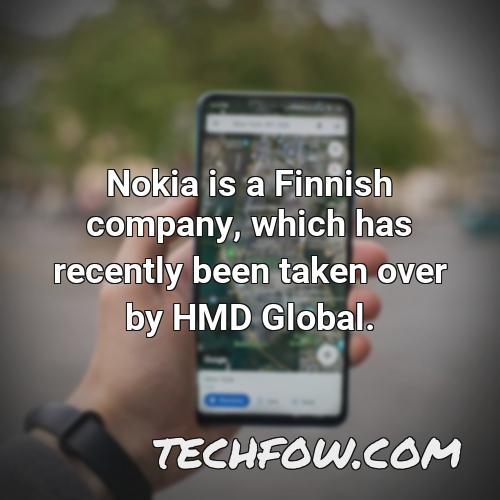 nokia is a finnish company which has recently been taken over by hmd global