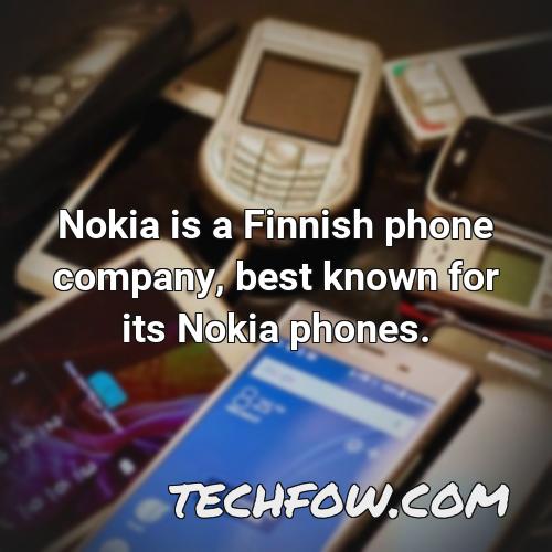 nokia is a finnish phone company best known for its nokia phones