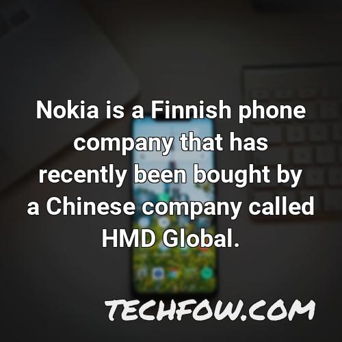 nokia is a finnish phone company that has recently been bought by a chinese company called hmd global