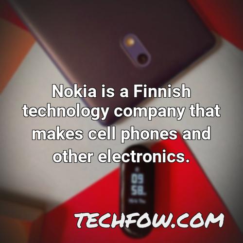 nokia is a finnish technology company that makes cell phones and other electronics