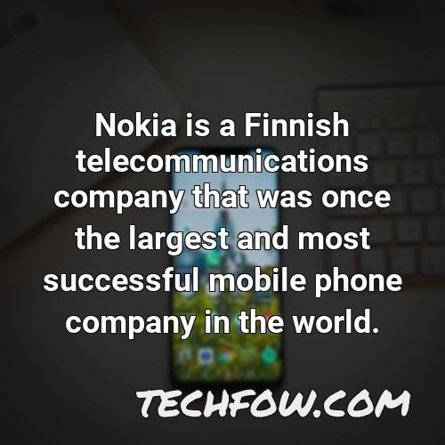 nokia is a finnish telecommunications company that was once the largest and most successful mobile phone company in the world