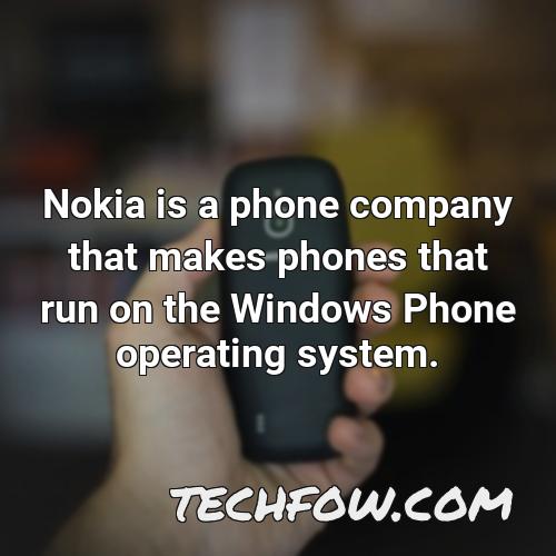 nokia is a phone company that makes phones that run on the windows phone operating system
