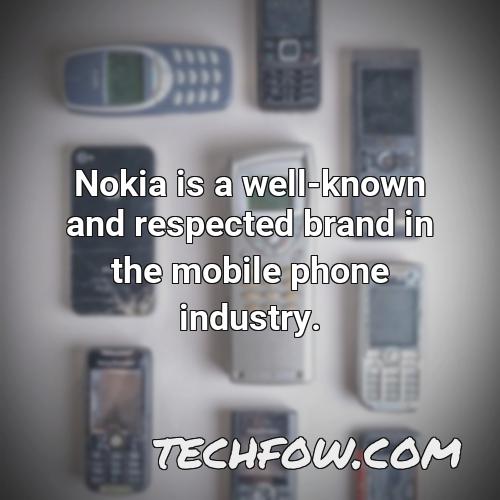 nokia is a well known and respected brand in the mobile phone industry