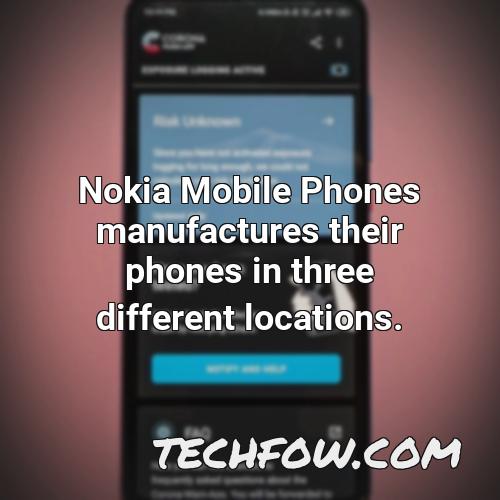 nokia mobile phones manufactures their phones in three different locations