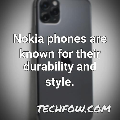 nokia phones are known for their durability and style