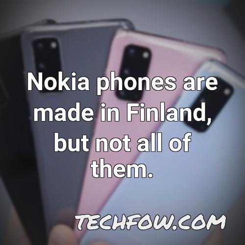 nokia phones are made in finland but not all of them