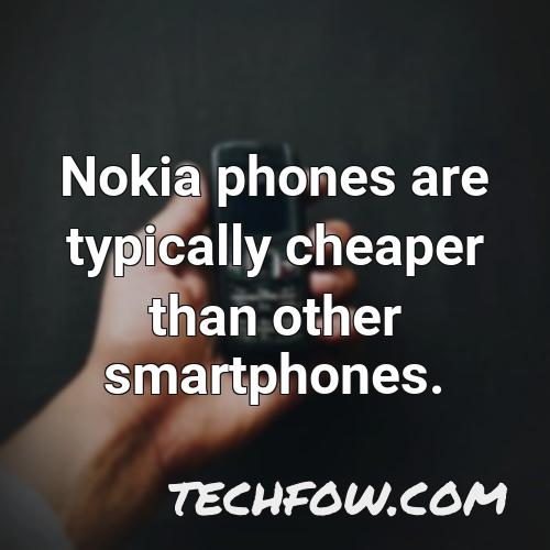 nokia phones are typically cheaper than other smartphones 1
