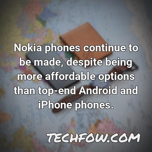 nokia phones continue to be made despite being more affordable options than top end android and iphone phones