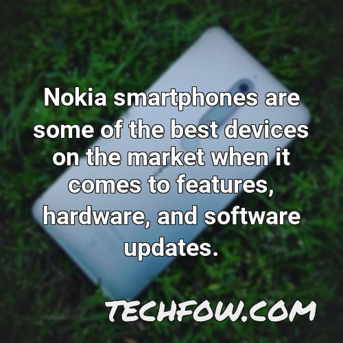 nokia smartphones are some of the best devices on the market when it comes to features hardware and software updates