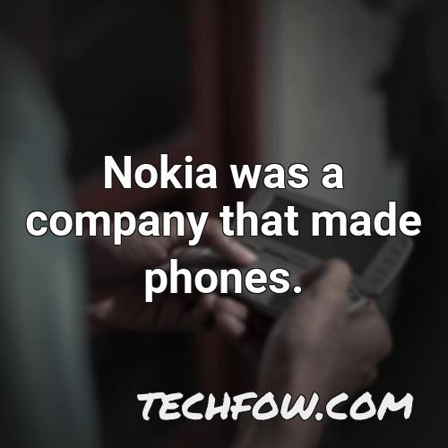 nokia was a company that made phones