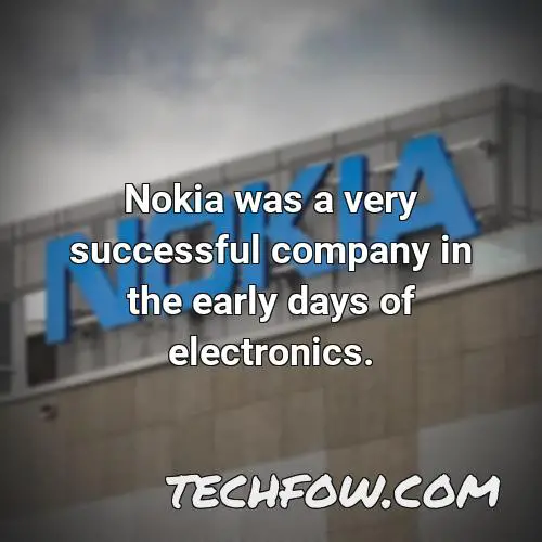 nokia was a very successful company in the early days of electronics