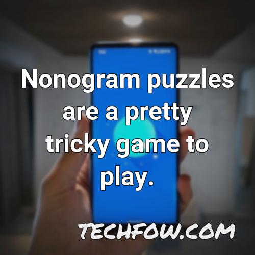 nonogram puzzles are a pretty tricky game to play