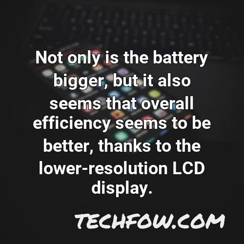 not only is the battery bigger but it also seems that overall efficiency seems to be better thanks to the lower resolution lcd display