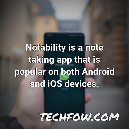 notability is a note taking app that is popular on both android and ios devices