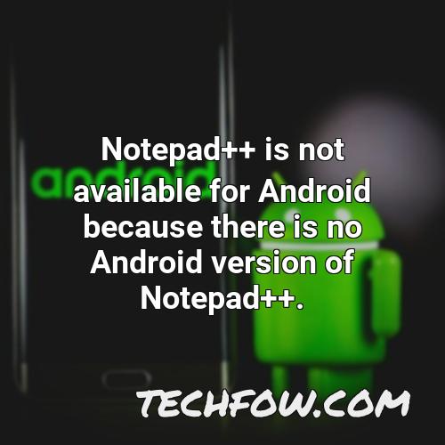 notepad is not available for android because there is no android version of notepad