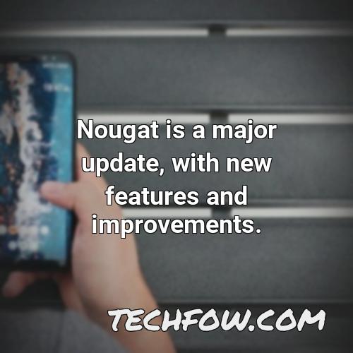 nougat is a major update with new features and improvements