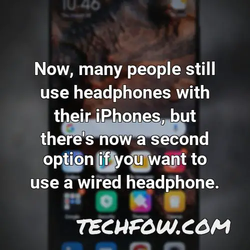 now many people still use headphones with their iphones but there s now a second option if you want to use a wired headphone