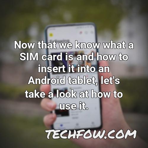 now that we know what a sim card is and how to insert it into an android tablet let s take a look at how to use it