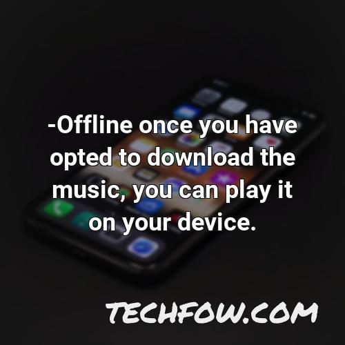 offline once you have opted to download the music you can play it on your device