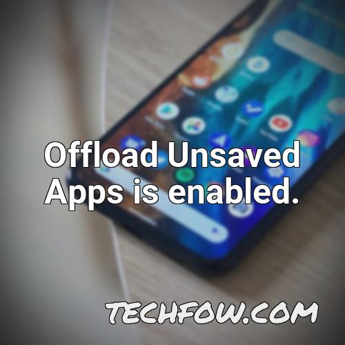 offload unsaved apps is enabled