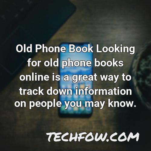 old phone book looking for old phone books online is a great way to track down information on people you may know
