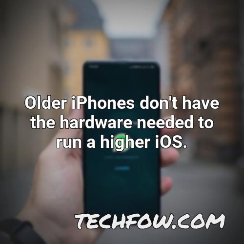 older iphones don t have the hardware needed to run a higher ios
