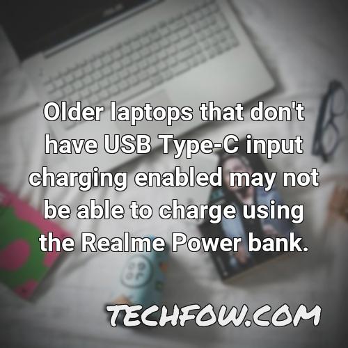 older laptops that don t have usb type c input charging enabled may not be able to charge using the realme power bank
