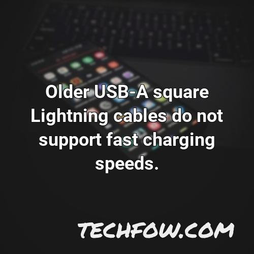 older usb a square lightning cables do not support fast charging speeds