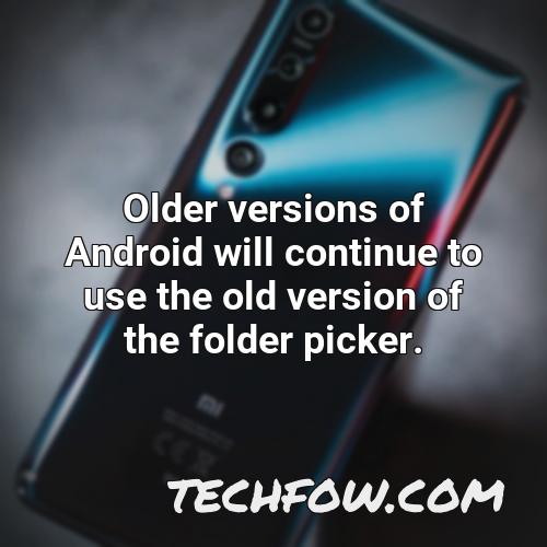 older versions of android will continue to use the old version of the folder picker