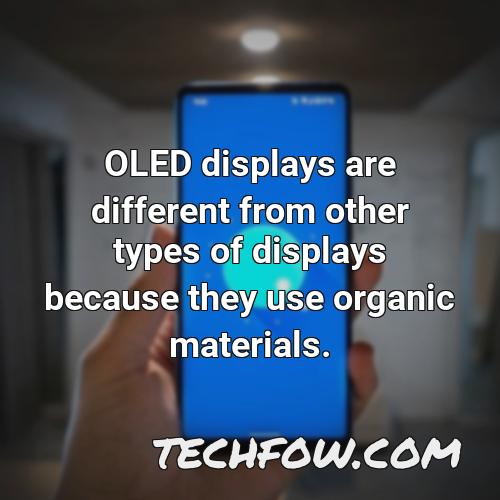 oled displays are different from other types of displays because they use organic materials