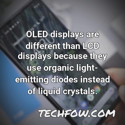 oled displays are different than lcd displays because they use organic light emitting diodes instead of liquid crystals