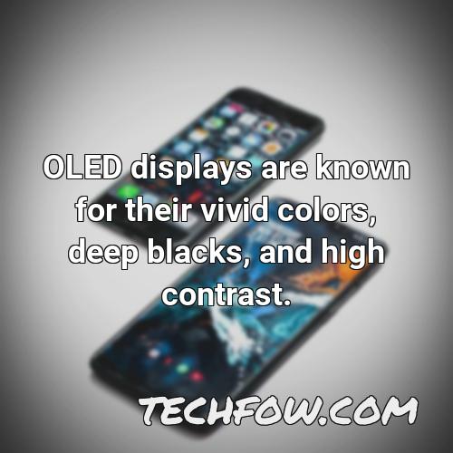 oled displays are known for their vivid colors deep blacks and high contrast