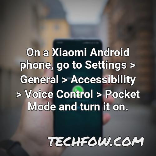 on a xiaomi android phone go to settings general accessibility voice control pocket mode and turn it on