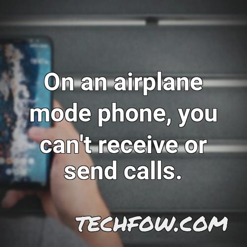 on an airplane mode phone you can t receive or send calls