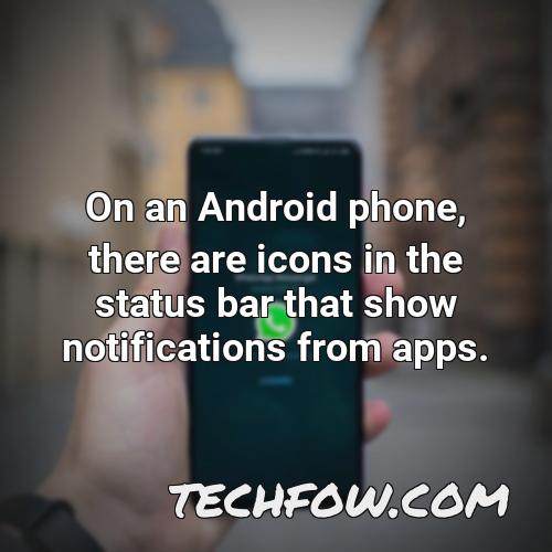 on an android phone there are icons in the status bar that show notifications from apps
