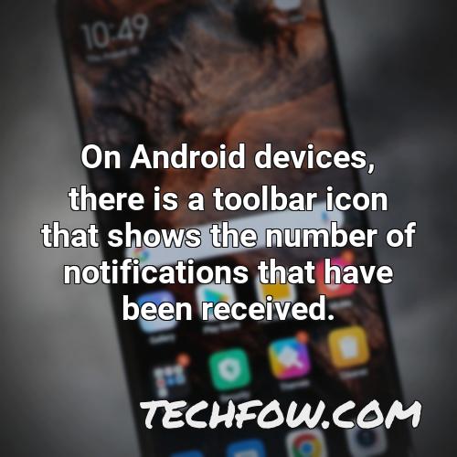 on android devices there is a toolbar icon that shows the number of notifications that have been received