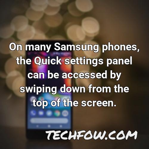 on many samsung phones the quick settings panel can be accessed by swiping down from the top of the screen