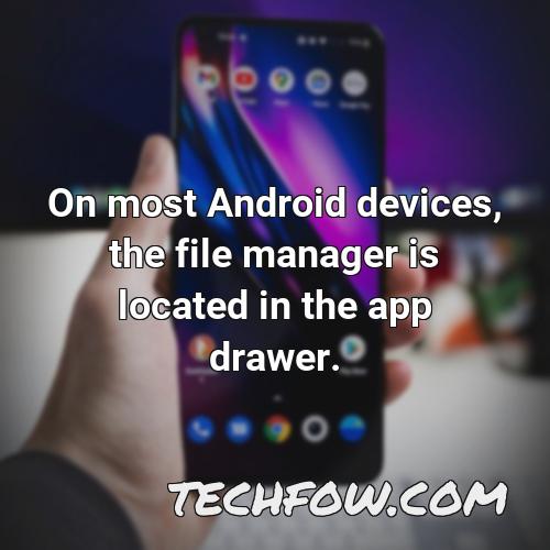 on most android devices the file manager is located in the app drawer