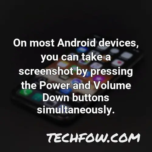 on most android devices you can take a screenshot by pressing the power and volume down buttons simultaneously