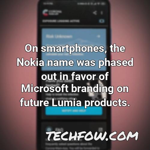 on smartphones the nokia name was phased out in favor of microsoft branding on future lumia products 1